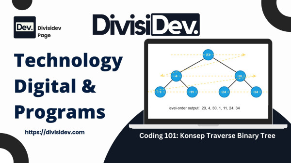 Coding 101: Konsep Traverse Binary Tree - Jalan-Jalan di Pohon Biner dengan Gaya Santai